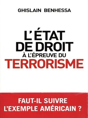 cover image of L'état de droit à l'épreuve du terrorisme--De l'Amérique post-11 Septembre à la France en état d'ur